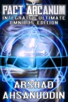 Pact Arcanum Integrated Ultimate Omnibus - Arshad Ahsanuddin