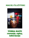 Yerba Mate. Recenzje, opisy i informacje - Maciej Ślużyński