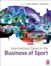 International Cases in the Business of Sport - Simon Chadwick