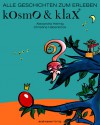 Kosmo & Klax. Alle Geschichten zum Erleben - Alexandra Helmig, Christine Habersock