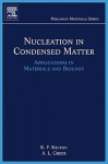 Nucleation in Condensed Matter: Applications in Materials and Biology - Ken Kelton, Alan Lindsay Greer