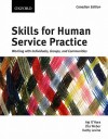 Skills for Human Service Practice: Working with Individuals, Groups, and Communities, First Canadian Edition - Agi O'Hara, Zita Weber, Kathy Levine