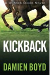 Kickback (The DI Nick Dixon Crime Series) - Damien Boyd