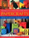 70 Fabulous Things to Make with Papercrafts: Sensational Step-By-Step Projects for Cards, Gift-Wraps, Papier-Mache, Crafts and Creative Stationery with Over 400 Fabulous Photographs - Marion Elliot