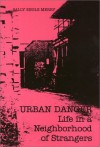 Urban Dangers: Life in a Neighborhood of Strangers - Sally Engle Merry
