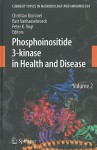 Phosphoinositide 3 Kinase In Health And Disease: Volume 2 (Current Topics In Microbiology And Immunology) - Christian Rommel, Bart Vanhaesebroeck, Peter K. Vogt