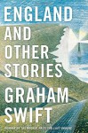 England and Other Stories - Graham Swift