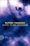 Morte di una assassina - Rupert Thomson, Carla Palmieri