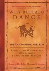 Why Buffalo Dance: Animal and Wilderness Meditations Through the Seasons - Susan Chernak Mcelroy, Jeffrey Moussaieff Masson