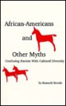 African-Americans and Other Myths: Confusing Racism with Cultural Diversity - Kenneth Brooks