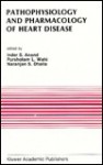 Pathophysiology and Pharmacology of Heart Disease: Proceedings of the Symposium Held by the Indian Section of the International Society for Heart Research, Chandigarh, India, February 1988 - Naranjan S. Dhalla, Inder S. Anand, Purshotam L. Wahi