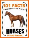 101 Facts... Horses! Horse Books for Kids with Great Facts & Photos. - IP Factly, IC Wildlife