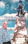 On the Trail of Robert Burns (On the Trail of) (On the Trail of) - John Cairney