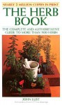 The Herb Book: The Complete and Authoritative Guide to More Than 500 Herbs - John B. Lust, Ralph Pereida