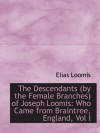 The Descendants (by the Female Branches) of Joseph Loomis: Who Came from Braintree, England, Vol I - Elias Loomis