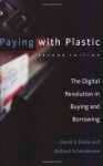 Paying with Plastic: The Digital Revolution in Buying and Borrowing (MIT Press) - David S. Evans, Richard Schmalensee