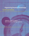 Organizing Business Knowledge: The MIT Process Handbook - Thomas W. Malone