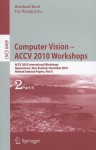 Computer Vision -- ACCV 2010 Workshops: ACCV 2010 International Workshops, Queenstown, New Zealand, November 8-9, 2010, Revised Selected Papers, Part II - Reinhard Koch, Fay Huang