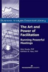 The Art and Power of Facilitation: Running Powerful Meetings (Business Analysis Essential Library) - Alice Zavala, Kathleen B. Hass