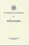 Sri Aurobindo and the Mother on Education - Śrī Aurobindo, The Mother