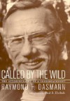 Called by the Wild: The Autobiography of a Conservationist - Raymond F. Dasmann