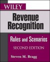 Wiley Revenue Recognition: Rules and Scenarios (Wiley Regulatory Reporting) - Steven Bragg