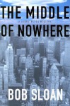 The Middle of Nowhere - Bob Sloan