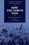 How the North Won: A Military History of the Civil War - Herman Hattaway, Archer Jones