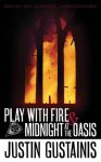 Play with Fire and Midnight at the Oasis: Morris & Chastain Investigations - Justin Gustainis