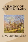 Kilmeny of the Orchard - L. M. Montgomery