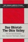 Das Ohiotal - The Ohio Valley: The German Dimension - Don Heinrich Tolzmann