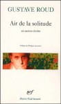 Air de la solitude et autres poèmes - Gustave Roud