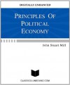 PRINCIPLES OF POLITICAL ECONOMY [DIGITALLY ENHANCED] - John Stuart Mill