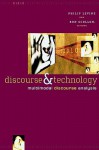 Discourse and Technology: Multimodal Discourse Analysis (Georgetown University Round Table on Languages and Linguistics (Proceedings)) - Ron Scollon