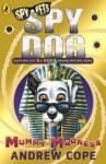 Spy Dog: Mummy Madness - Andrew Cope