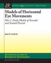 Models of Horizontal Eye Movements, Part I: Early Models of Saccades and Smooth Pursuit - John Enderle