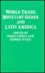 World Trade: Monetary Order and Latin America - Paolo Savona, George Sutija