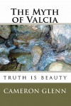 The Myth of Valcia - Cameron Glenn