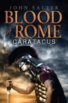 Blood of Rome : Caratacus (The Rome Chroniciles 1) - John Salter