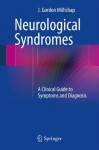 Neurological Syndromes: A Clinical Guide to Symptoms and Diagnosis - J. Gordon Millichap