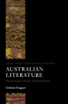 Australian Literature: Postcolonialism, Racism, Transnationalism - Graham Huggan