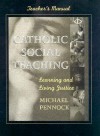 Catholic Social Teaching: Learning and Living Justice, Teacher's Manual [With Compatible with PCs, and Macs] - Michael Pennock