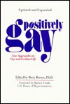 Positively Gay: New Approaches to Gay and Lesbian Life - Betty Berzon