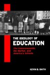 Ideology Of Education, The - Kevin B. Smith