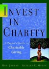 Invest in Charity: A Donor's Guide to Charitable Giving - Ronald R. Jordan, Katelyn L. Quynn