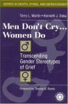 Men Don't Cry, Women Do: Transcending Gender Stereotypes of Grief - Terry L. Martin, Kenneth J. Doka