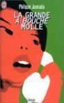 La grande à bouche molle - Philippe Jaenada