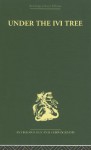 Under the IVI Tree: Society and Economic Growth in Rural Fiji - Cyril S. Belshaw, S. Belshaw Cyril, Rowan Roenisch