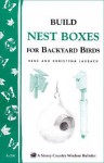 Build Nest Boxes for Backyard Birds: Storey's Country Wisdom Bulletin A-206 - René Laubach, Christyna M. Laubach