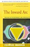 The Inward Arc: Healing in Psychotherapy and Spirituality - Frances E. Vaughan
